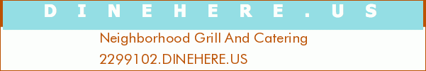 Neighborhood Grill And Catering