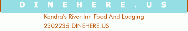Kendra's River Inn Food And Lodging