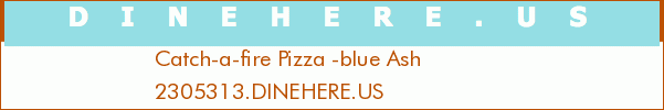 Catch-a-fire Pizza -blue Ash