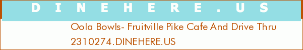 Oola Bowls- Fruitville Pike Cafe And Drive Thru