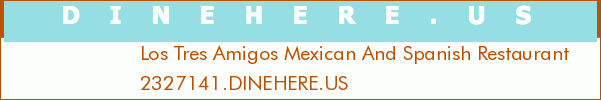 Los Tres Amigos Mexican And Spanish Restaurant