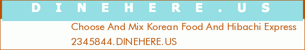 Choose And Mix Korean Food And Hibachi Express