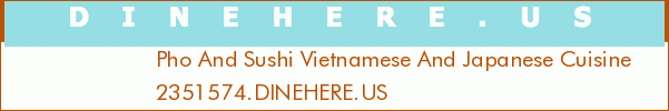 Pho And Sushi Vietnamese And Japanese Cuisine