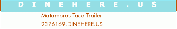 Matamoros Taco Trailer