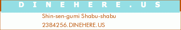Shin-sen-gumi Shabu-shabu