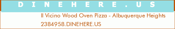Il Vicino Wood Oven Pizza - Albuquerque Heights