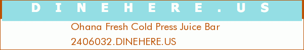 Ohana Fresh Cold Press Juice Bar