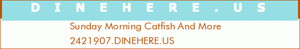 Sunday Morning Catfish And More