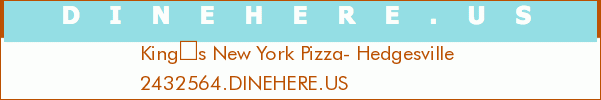 Kings New York Pizza- Hedgesville