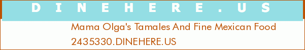 Mama Olga's Tamales And Fine Mexican Food
