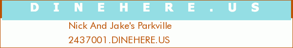 Nick And Jake's Parkville