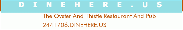 The Oyster And Thistle Restaurant And Pub