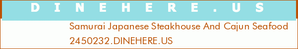 Samurai Japanese Steakhouse And Cajun Seafood