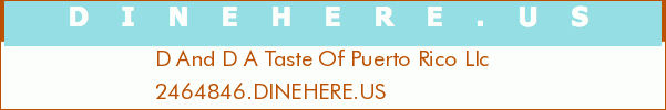 D And D A Taste Of Puerto Rico Llc