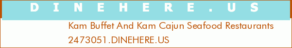 Kam Buffet And Kam Cajun Seafood Restaurants