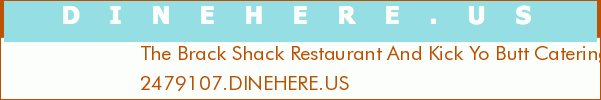 The Brack Shack Restaurant And Kick Yo Butt Catering