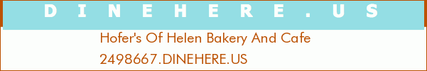 Hofer's Of Helen Bakery And Cafe