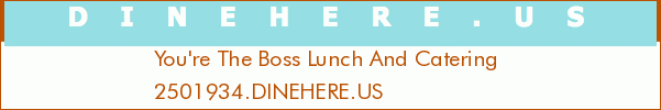 You're The Boss Lunch And Catering