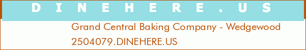 Grand Central Baking Company - Wedgewood