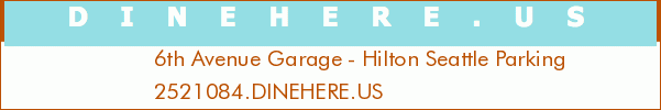 6th Avenue Garage - Hilton Seattle Parking