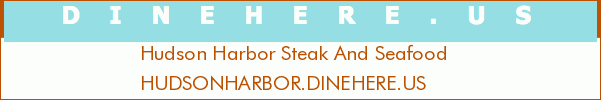 Hudson Harbor Steak And Seafood