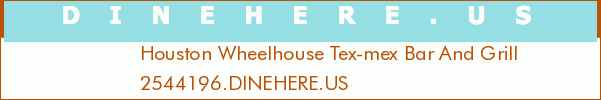 Houston Wheelhouse Tex-mex Bar And Grill