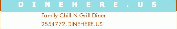 Family Chill N Grill Diner