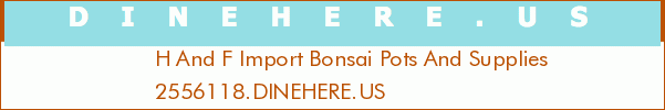 H And F Import Bonsai Pots And Supplies