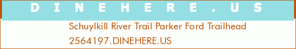 Schuylkill River Trail Parker Ford Trailhead