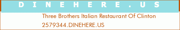 Three Brothers Italian Restaurant Of Clinton