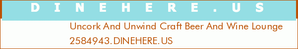Uncork And Unwind Craft Beer And Wine Lounge
