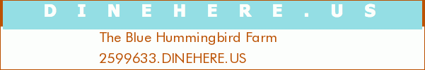 The Blue Hummingbird Farm