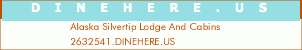 Alaska Silvertip Lodge And Cabins
