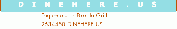Taqueria - La Parrilla Grill