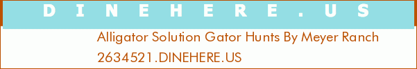 Alligator Solution Gator Hunts By Meyer Ranch
