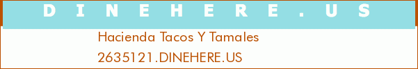 Hacienda Tacos Y Tamales