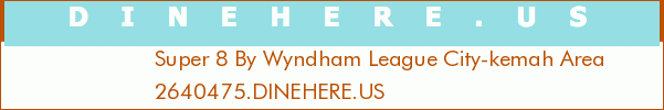 Super 8 By Wyndham League City-kemah Area