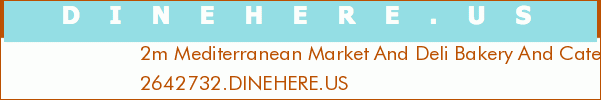 2m Mediterranean Market And Deli Bakery And Catering