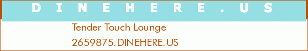 Tender Touch Lounge