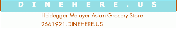 Heidegger Metayer Asian Grocery Store