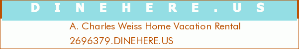 A. Charles Weiss Home Vacation Rental
