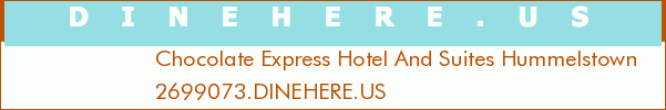 Chocolate Express Hotel And Suites Hummelstown