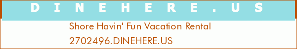 Shore Havin' Fun Vacation Rental