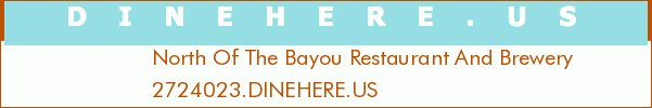 North Of The Bayou Restaurant And Brewery