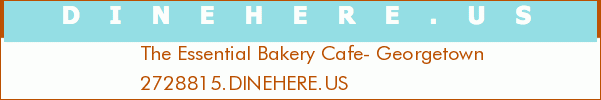 The Essential Bakery Cafe- Georgetown