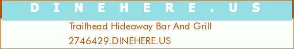 Trailhead Hideaway Bar And Grill