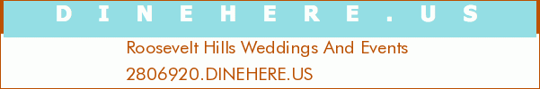 Roosevelt Hills Weddings And Events