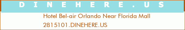 Hotel Bel-air Orlando Near Florida Mall