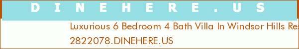 Luxurious 6 Bedroom 4 Bath Villa In Windsor Hills Resort
