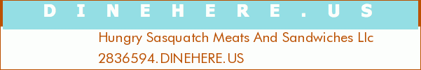 Hungry Sasquatch Meats And Sandwiches Llc